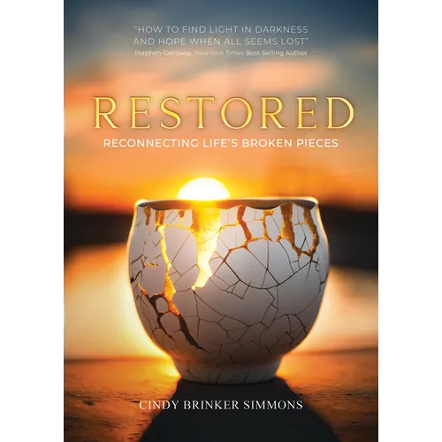 Restored: Reconnecting Life's Broken Pieces