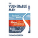 The Vulnerable Man: Break your patterns. Master your emotions. Reclaim your life.