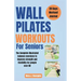 Wall Pilates Workouts For Seniors: The Complete illustrated balance exercises to improve strength and flexibility for People over 60