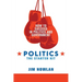 Politics: the Starter Kit: How to Succeed in Politics and Government