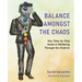 Balance Amongst the Chaos: Your step by step guide to wellbeing through the chakras