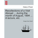 Recollections of a Visit Abroad ... During the Month of August, 1894 ... a Lecture, Etc.