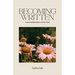 Becoming Written: A Year of Writing Stories in a Home I Loved