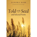 Told in the Seed and Selected Poems