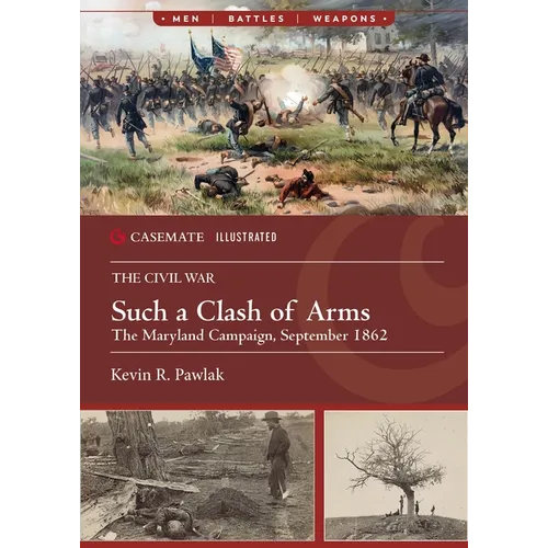 Such a Clash of Arms: The Maryland Campaign, September 1862