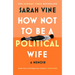 How Not to Be a Political Wife