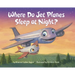 Where Do Jet Planes Sleep at Night?
