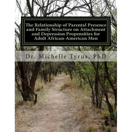 The Relationship of Parental Presence and Family Structure on Attachment and Depression Propensities for Adult African-American Men