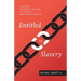 Entitled to Slavery: A Blueprint for Breaking the Chains that Threaten American Exceptionalism