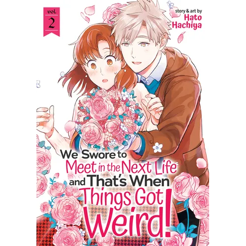 We Swore to Meet in the Next Life and That's When Things Got Weird! Vol. 2