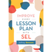 Improve Every Lesson Plan with Sel