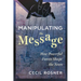 Manipulating the Message: How Powerful Forces Shape the News