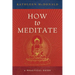 How to Meditate: A Practical Guide