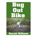 Bug Out Bike: The Ultimate Beginner's Survival Guide On How To Select and Modify A Bicycle For Bugging Out During Disaster