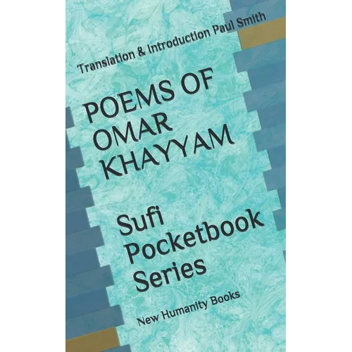 POEMS OF OMAR KHAYYAM Sufi Pocketbook Series: Translation & Introduction Paul Smith