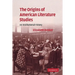 The Origins of American Literature Studies: An Institutional History