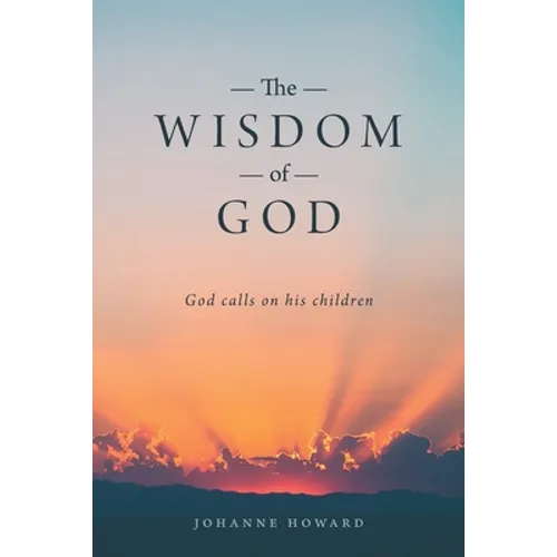The Wisdom of God: God Calls on His Children