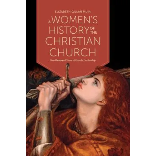 A Women's History of the Christian Church: Two Thousand Years of Female Leadership