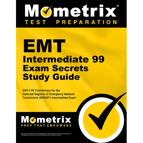 EMT Intermediate 99 Exam Secrets Study Guide: Emt-I 99 Test Review for the National Registry of Emergency Medical Technicians (Nremt) Intermediate 99
