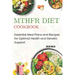 Mthfr Diet Cookbook: Essential Meal Plans and Recipes for Optimal Health and Genetic Support