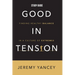Good in Tension Study Guide: Finding Healthy Balance in a Culture of Extremes