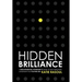 Hidden Brilliance: A High-Achieving Introvert's Guide to Self-Discovery, Leadership and Playing Big