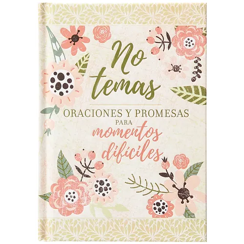No Temas: Oraciones Y Promesas Para Momentos Difíciles