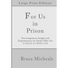 For Us In Prison: Encouragement, Insight and Empowerment for People Who Are in Search of a Better Life