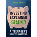 Investing Explained Simply: A Teenager's Guide to Investing