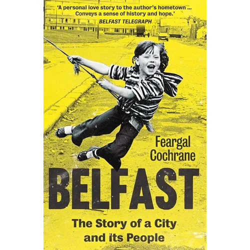 Belfast: The Story of a City and Its People