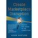 Create Marketplace Disruption: How to Stay Ahead of the Competition