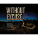 Without Excuse: Inspiration Through Photography and Verse