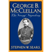 George B. McClellan: The Young Napoleon