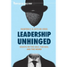Leadership Unhinged: Essays on the Ugly, the Bad, and the Weird