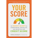 Your Score: An Insider's Secrets to Understanding, Controlling, and Protecting Your Credit Score