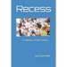 Recess: A Collection of Short Stories Written by Clord Adolf
