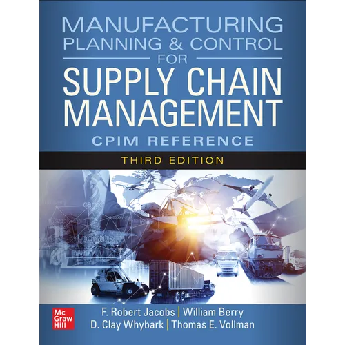 Manufacturing Planning and Control for Supply Chain Management: The Cpim Reference, Third Edition