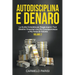 Autodisciplina e denaro: La guida completa per raggiungere i tuoi obiettivi finanziari con più consapevolezza e più forza di volontà. Volume 2