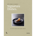 Signature Dishes.: 50 Chefs Share Their Secret Recipe
