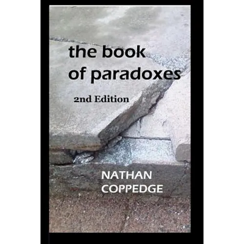 The Book of Paradoxes: Including Problems Encountered in Nathan Coppedge's Philosophy