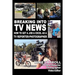 Breaking Into TV News How to Get a Job & Excel as a TV Reporter-Photographer