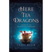 Here Tea Dragons: Stories of the Tea Princess Chronicles