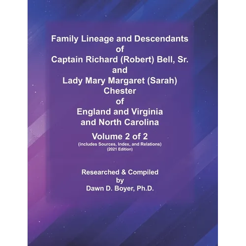 Family Lineage and Descendants of Captain Richard (Robert) Bell, Sr. and Lady Mary Margaret (Sarah) Chester of England and Virginia and North Carolina