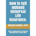 How to Sell Indexed Universal Life Insurance.: Using a Supplemental Life Insurance Retirement Plan. Second Edition