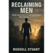 Reclaiming Men: What Happened to America's Boys and How We Fix It