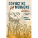 Convicting the Mormons: The Mountain Meadows Massacre in American Culture