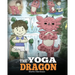 The Yoga Dragon: A Dragon Book about Yoga. Teach Your Dragon to Do Yoga. A Cute Children Story to Teach Kids the Power of Yoga to Strengthen Bodies an