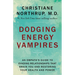 Dodging Energy Vampires: An Empath's Guide to Evading Relationships That Drain You and Restoring Your Health and Power