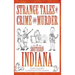 Strange Tales of Crime and Murder in Southern Indiana
