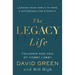 The Legacy Life: Leading Your Family to Make a Difference for Eternity